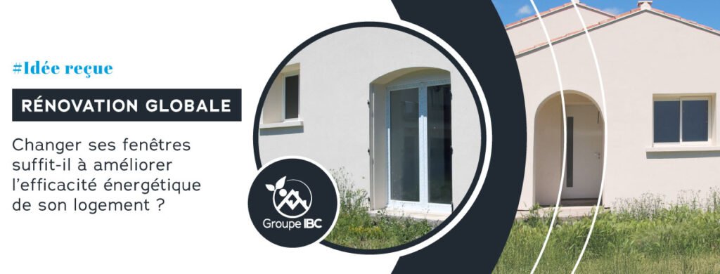 idée reçue sur le changement des fenetres